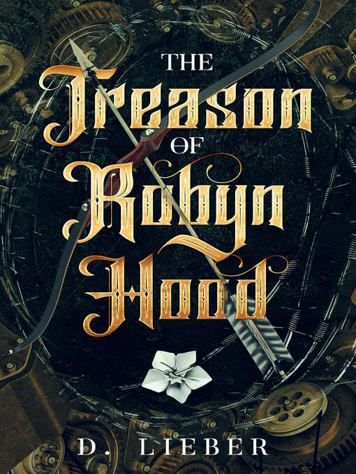 Title details for The Treason of Robyn Hood by D. Lieber - Available